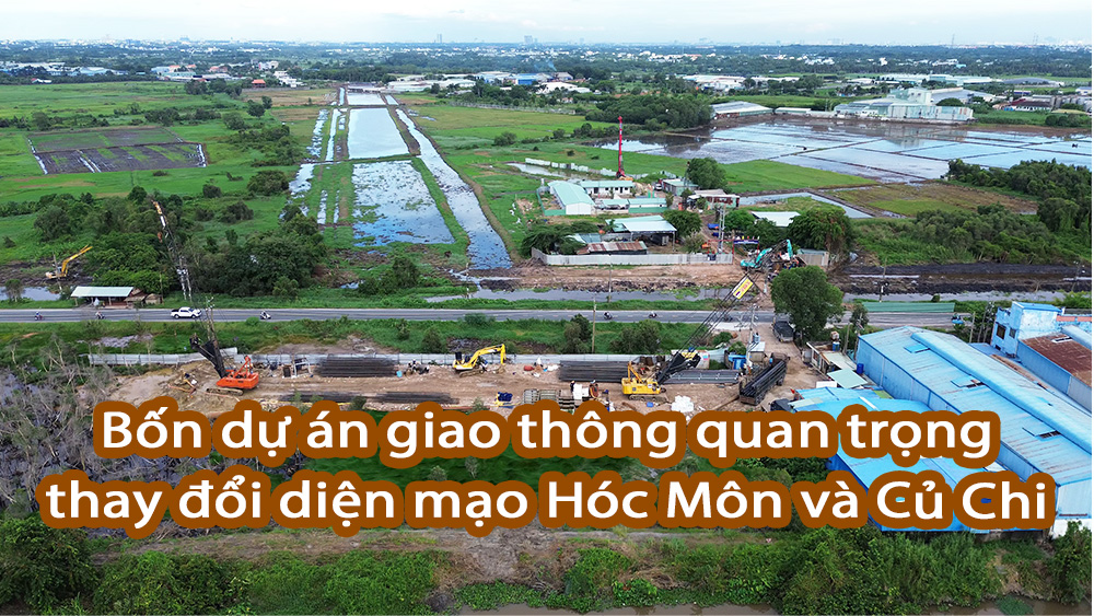 Bốn dự án giao thông quan trọng sẽ thay đổi diện mạo huyện Hóc Môn và Củ Chi