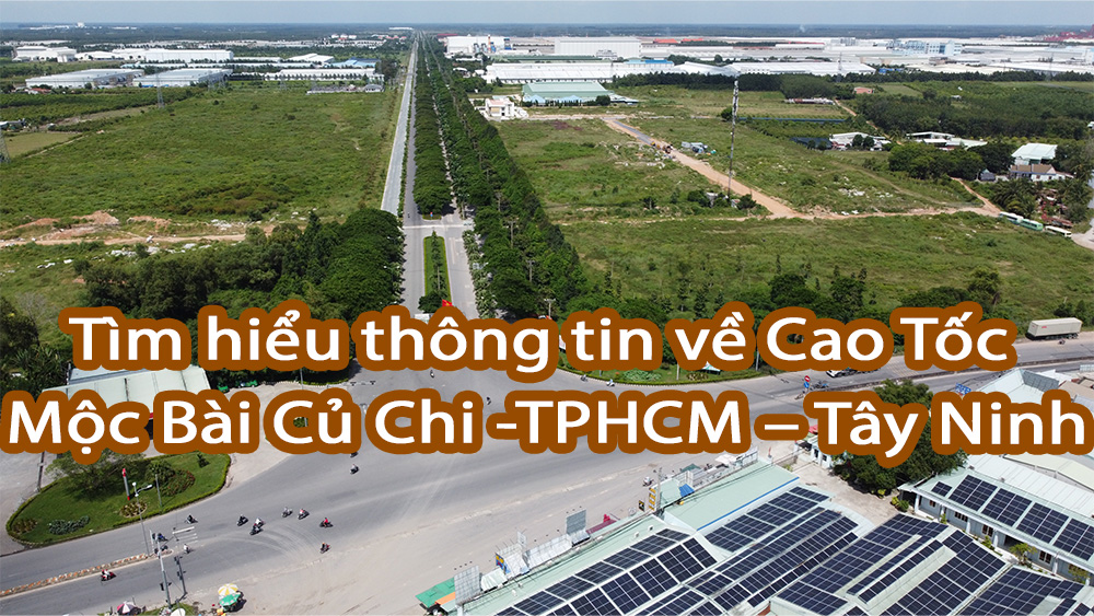 Tìm hiểu thông tin về Cao Tốc Mộc Bài Củ Chi -TPHCM – Tây Ninh
