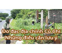 Đo đạc địa chính Củ Chi những điều cần lưu ý quan trọng