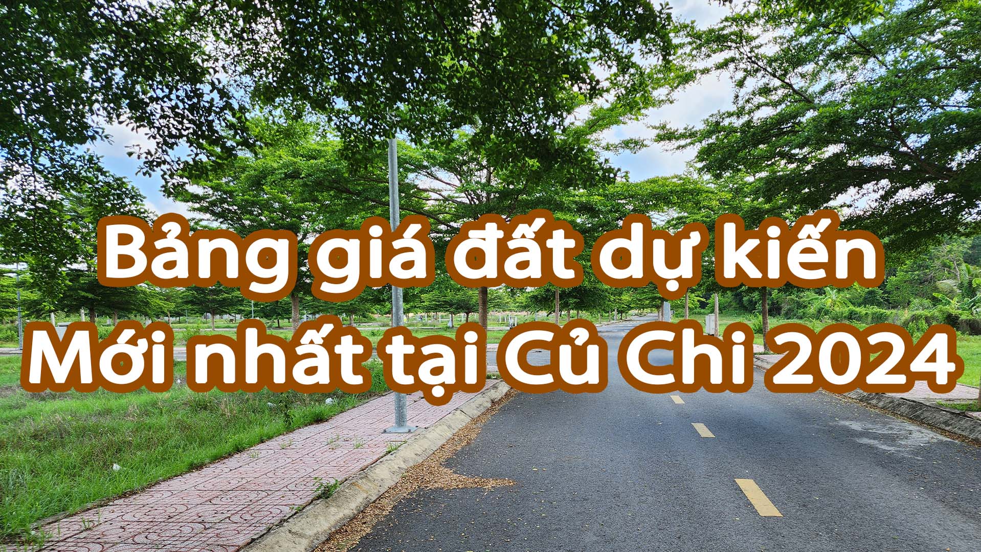 Bảng giá đất dự kiến mới nhất tại Củ Chi 2024 - 2025