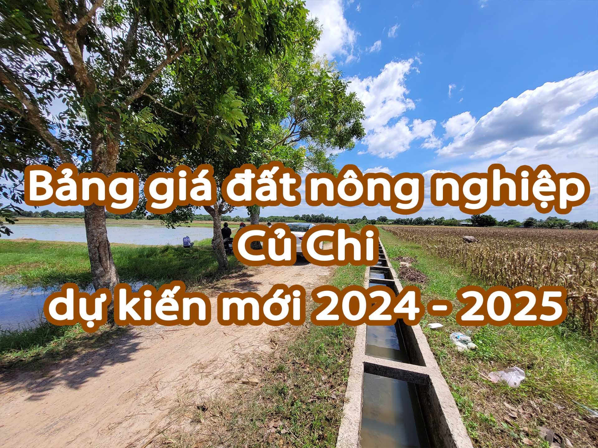 Bảng giá đất nông nghiệp Củ Chi dự kiến mới 2024 - 2025