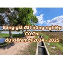 Bảng giá đất nông nghiệp Củ Chi dự kiến mới 2024 - 2025