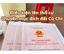 Điều kiện chuyển mục đích lên thổ cư đất Củ Chi mới nhất