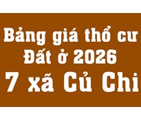 Bảng giá đất ở lên thổ cư 2026 tại 7 xã khu vực Củ Chi theo Nghị quyết số 87/2025/NQ-HĐND