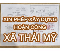 Dịch vụ xin phép xây dựng xã Thái Mỹ có nhận hoàn công trọn gói