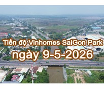 Tiến độ Vinhomes SaiGon Park ngày 9/5/2026