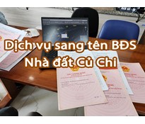 Sang tên nhà đất Củ Chi - Dịch vụ pháp lý bất động sản